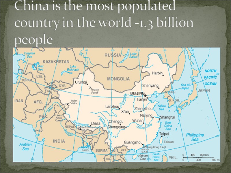 China is the most populated country in the world -1.3 billion people